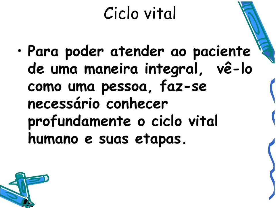 como uma pessoa, faz-se necessário