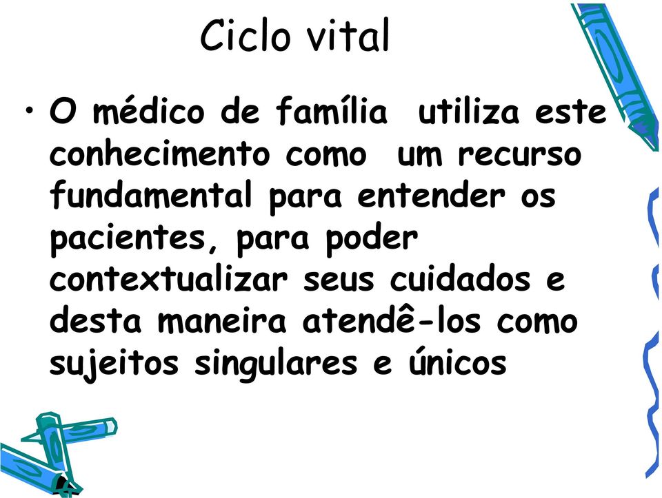 entender os pacientes, para poder contextualizar seus