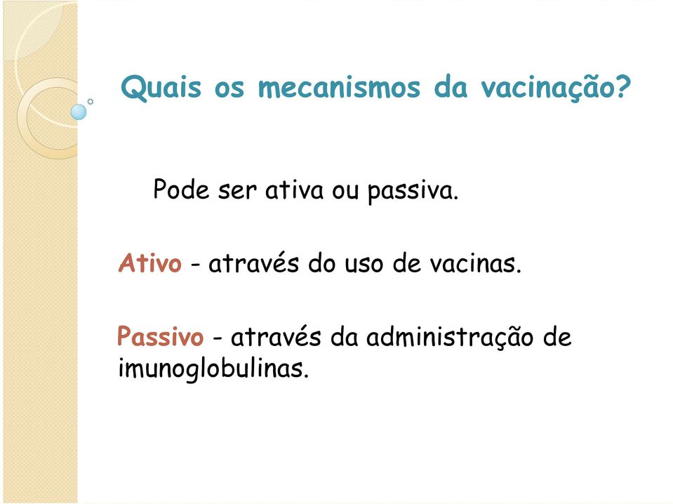 Ativo - através do uso de vacinas.