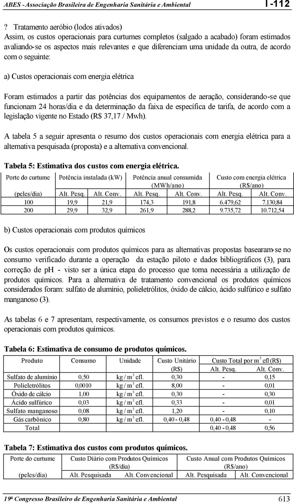 determinação da faixa de específica de tarifa, de acordo com a legislação vigente no Estado (R$ 37,17 / Mwh).