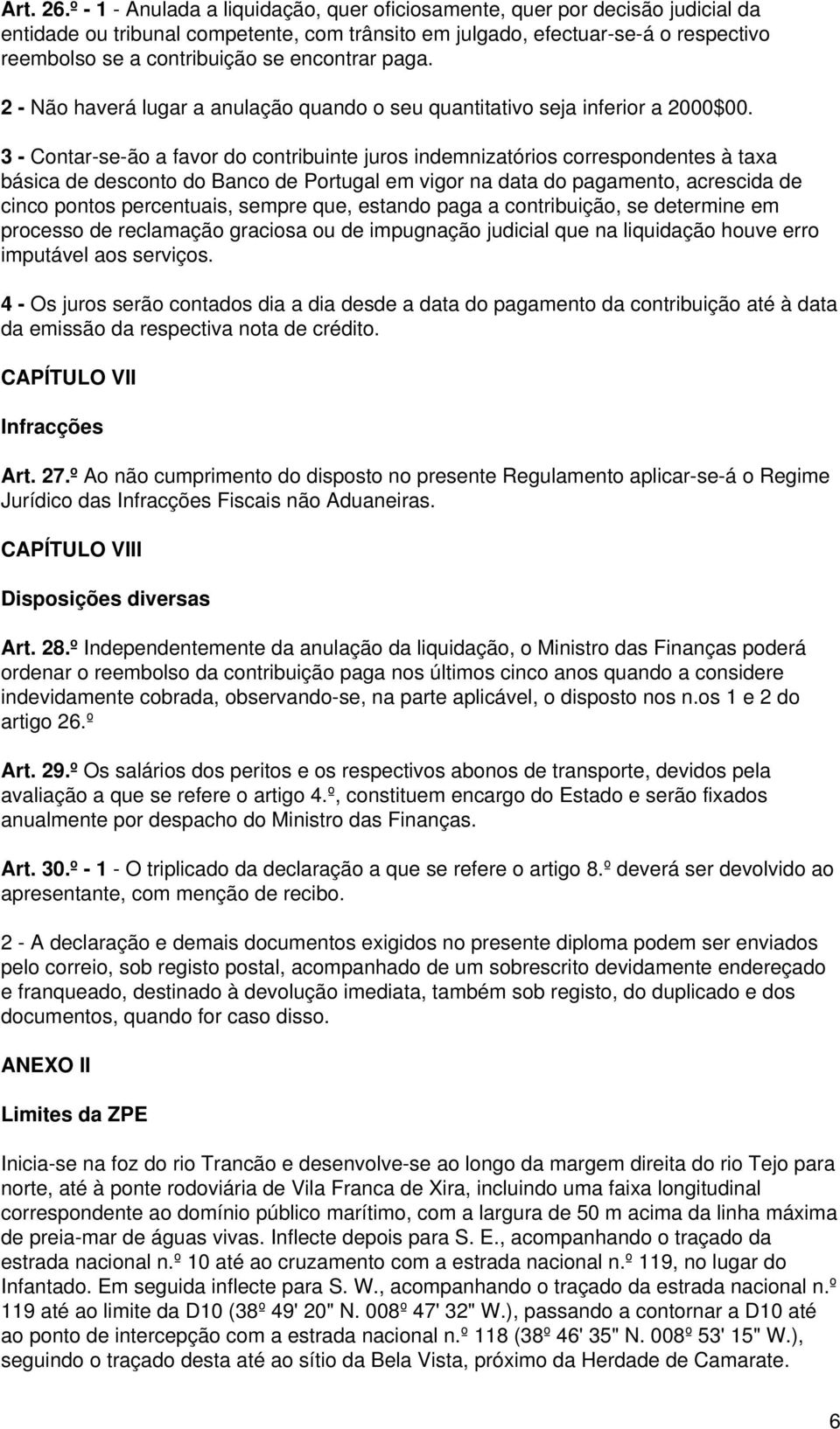 encontrar paga. 2 - Não haverá lugar a anulação quando o seu quantitativo seja inferior a 2000$00.