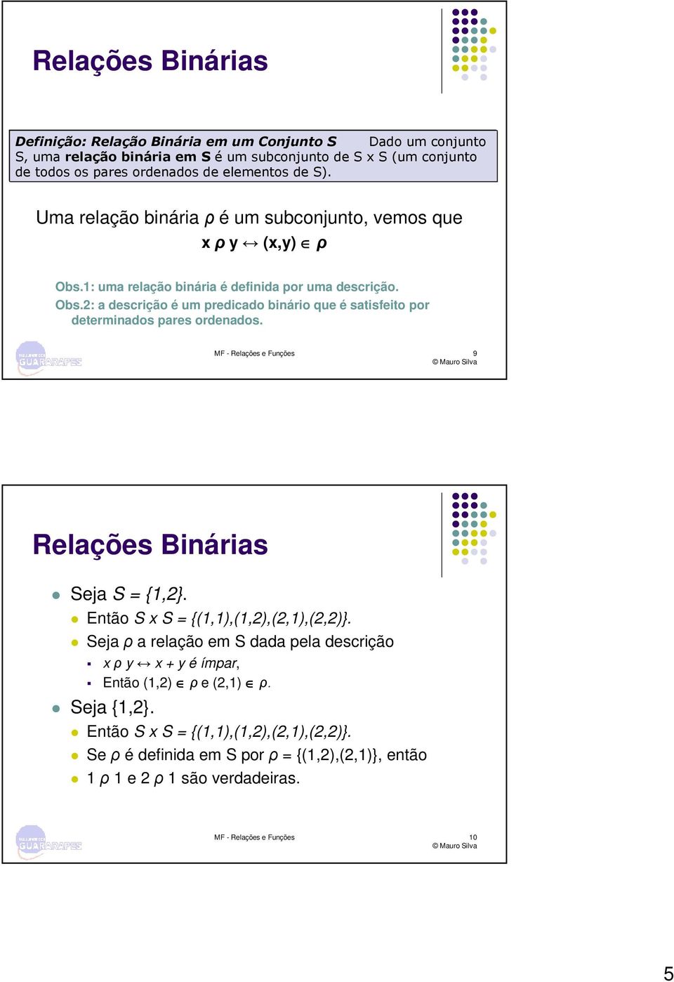 2: a descrição é um predicado binário que é satisfeito por determinados pares ordenados.