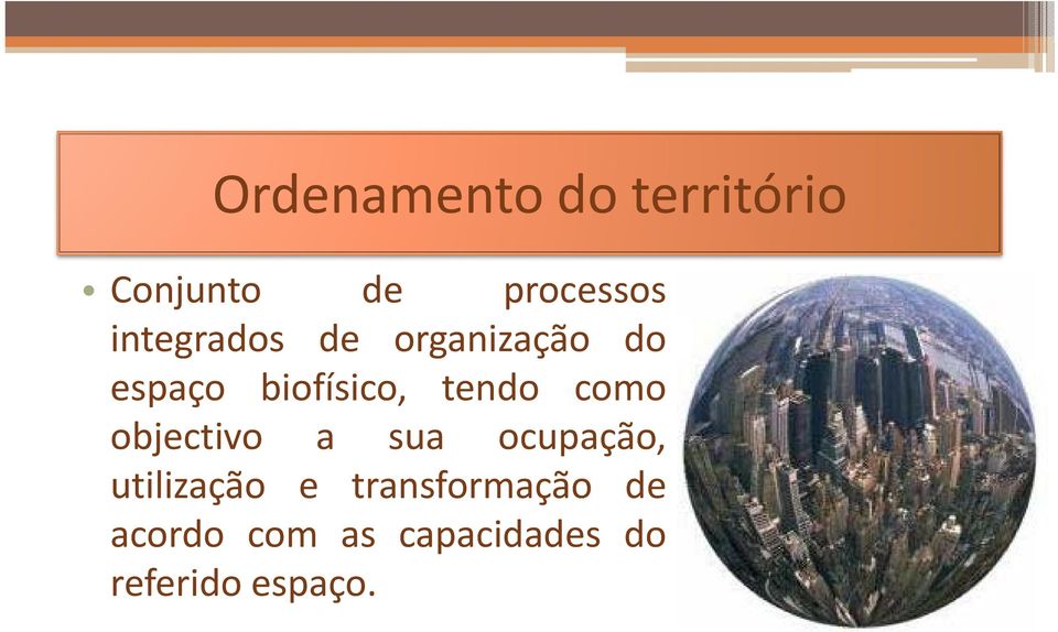 tendo como objectivo a sua ocupação, utilização e