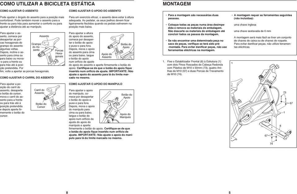 Para ajustar o assento, comece por desapertar as porcas hexagonais do Grampo grampo do assento do algumas voltas.