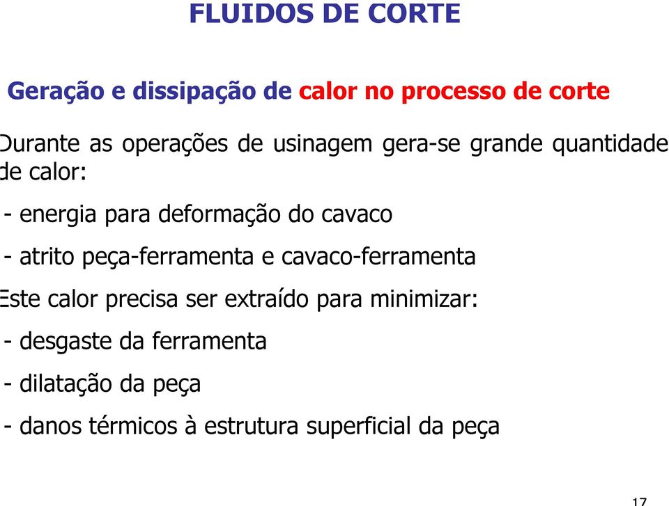 atrito peça-ferramenta e cavaco-ferramenta ste calor precisa ser extraído para