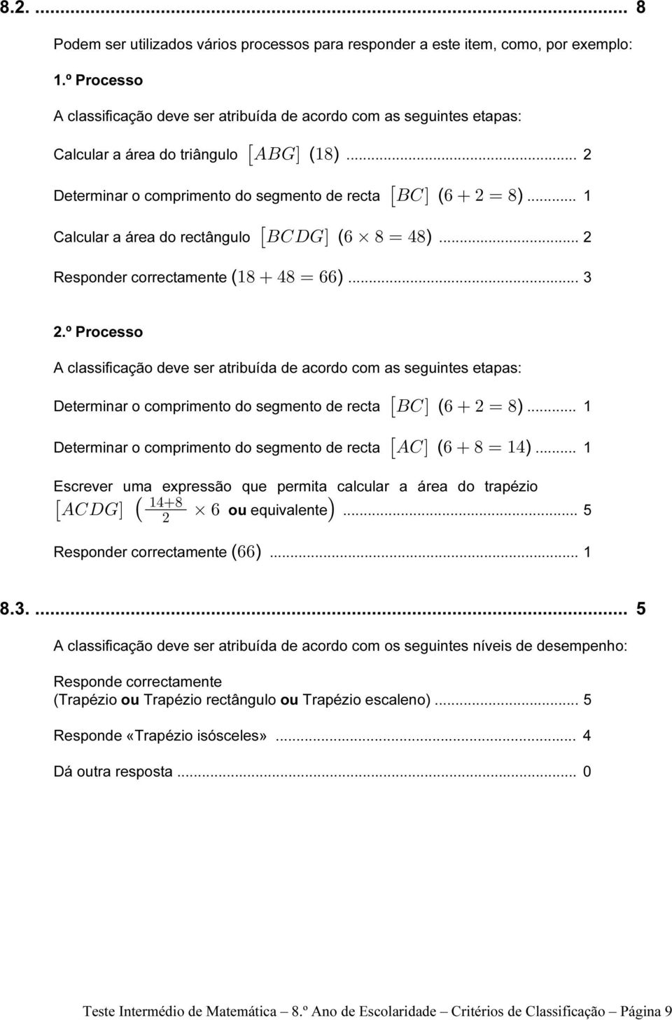 .. 1 Calcular a área do rectângulo FGHKÓ (' ) œ %))... 2 Responder correctamente (") %)œ'')... 3 2.