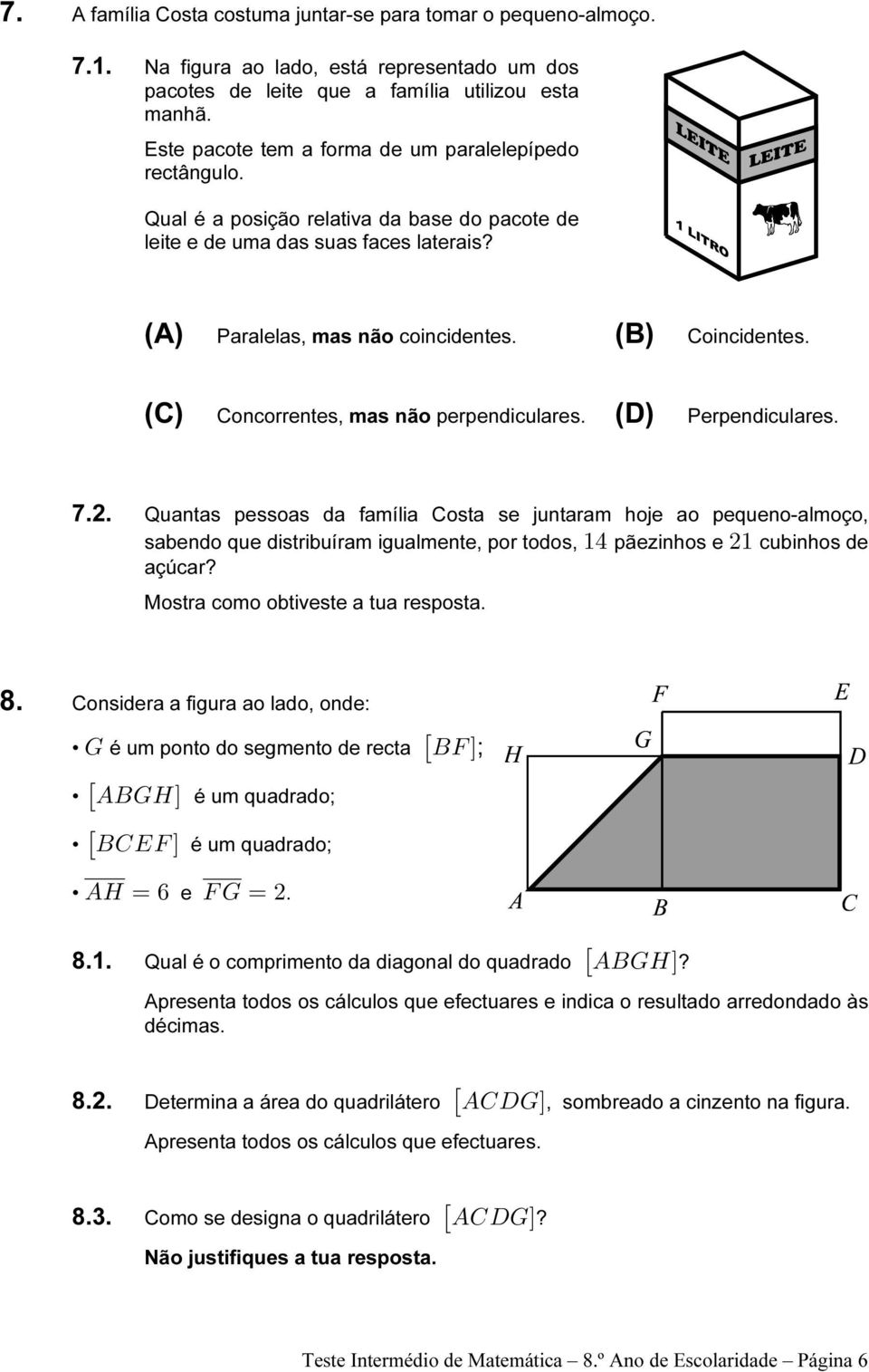 (C) Concorrentes, mas não perpendiculares. (D) Perpendiculares. 7.2.