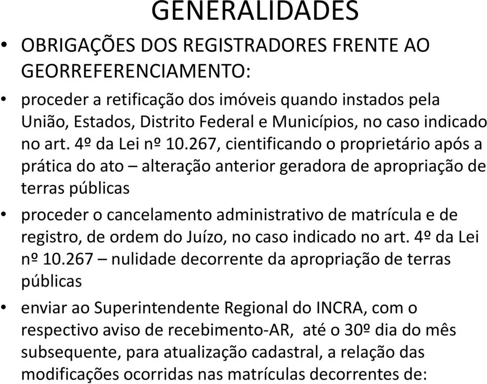 267, cientificando o proprietário após a prática do ato alteração anterior geradora de apropriação de terras públicas proceder o cancelamento administrativo de matrícula e de registro,