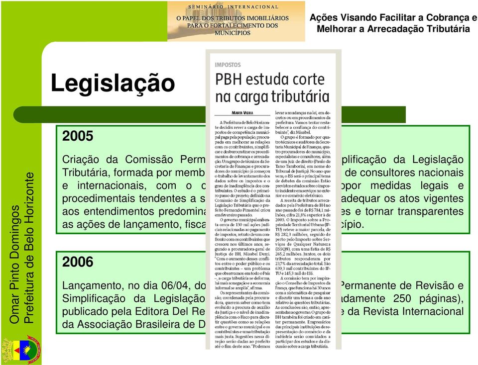 e tornar transparentes as ações de lançamento, fiscalização e cobrança do Município.