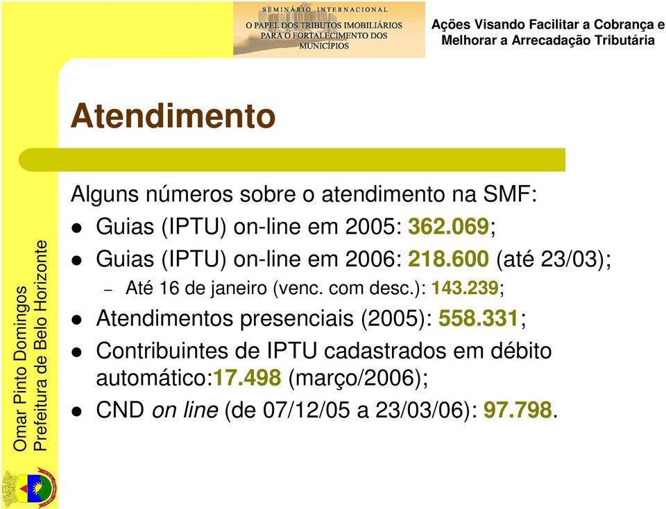 com desc.): 143.239; Atendimentos presenciais (2005): 558.