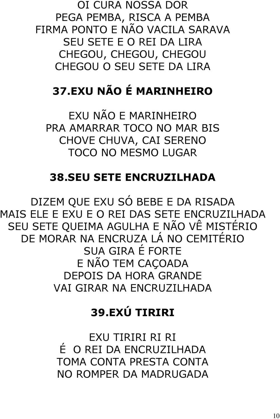 SEU SETE ENCRUZILHADA DIZEM QUE EXU SÓ BEBE E DA RISADA MAIS ELE E EXU E O REI DAS SETE ENCRUZILHADA SEU SETE QUEIMA AGULHA E NÃO VÊ MISTÉRIO DE MORAR NA