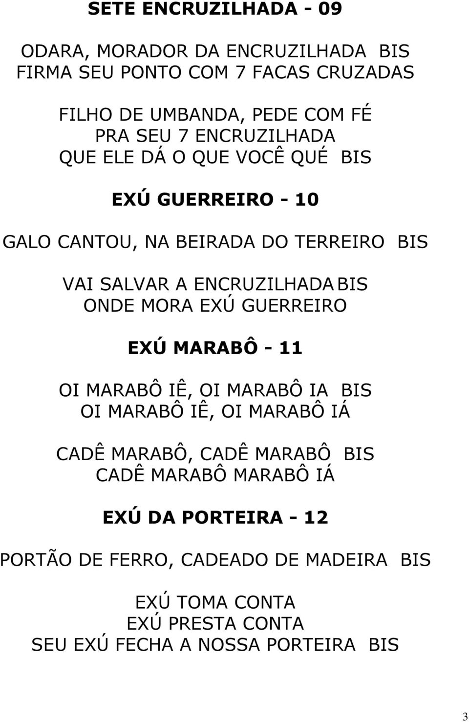 MORA EXÚ GUERREIRO EXÚ MARABÔ - 11 OI MARABÔ IÊ, OI MARABÔ IA BIS OI MARABÔ IÊ, OI MARABÔ IÁ CADÊ MARABÔ, CADÊ MARABÔ BIS CADÊ MARABÔ