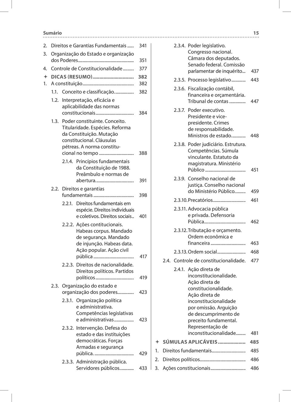 Reforma da Constituição. Mutação constitucional. Cláusulas pétreas. A norma constitucional no tempo... 388 2.1.4. Princípios fundamentais da Constituição de 1988. Preâmbulo e normas de abertura.