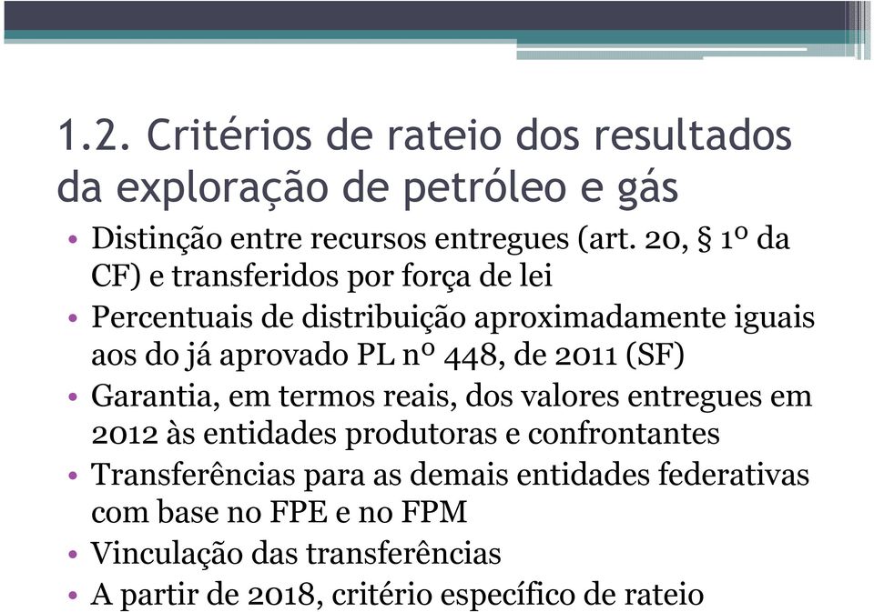 448, de 2011 (SF) Garantia, em termos reais, dos valores entregues em 2012 às entidades produtoras e confrontantes