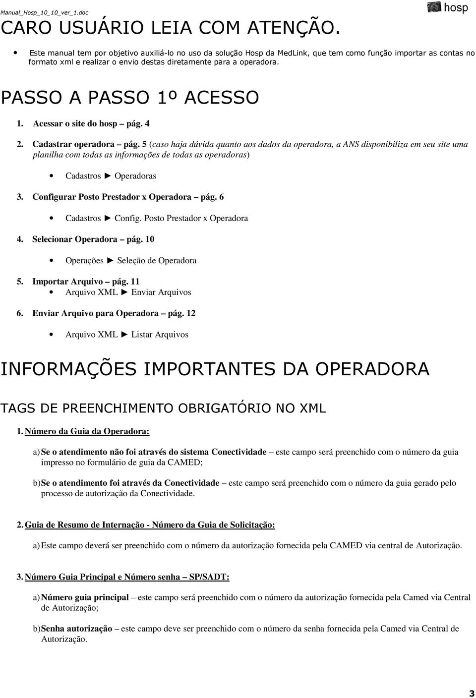 Conigurr Posto Prstor x Opror pág. 6 Cstros Conig. Posto Prstor x Opror 4. Slionr Opror pág. 10 Oprçõs Slção Opror 5. Importr Arquivo pág. 11 Arquivo XML Envir Arquivos 6. Envir Arquivo pr Opror pág.