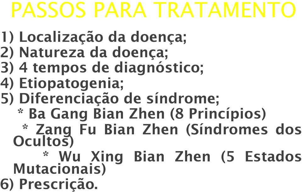 síndrome; * Ba Gang Bian Zhen (8 Princípios) * Zang Fu Bian Zhen