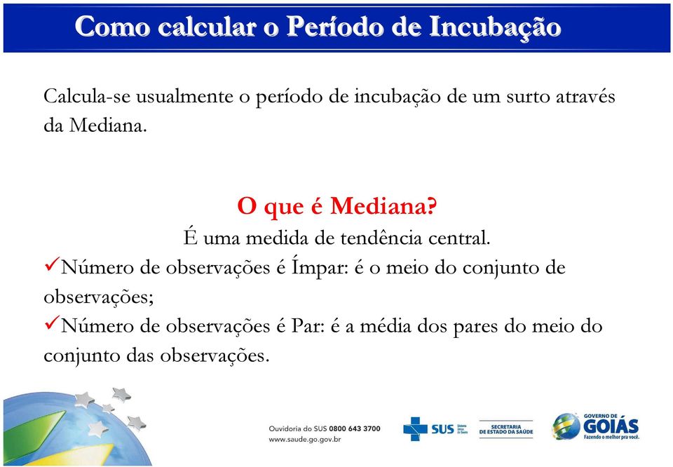 Éuma medida de tendência central.