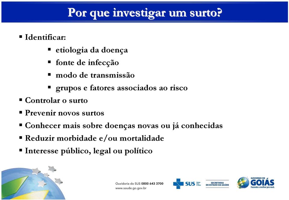 grupos e fatores associados ao risco Controlar o surto Prevenir novos