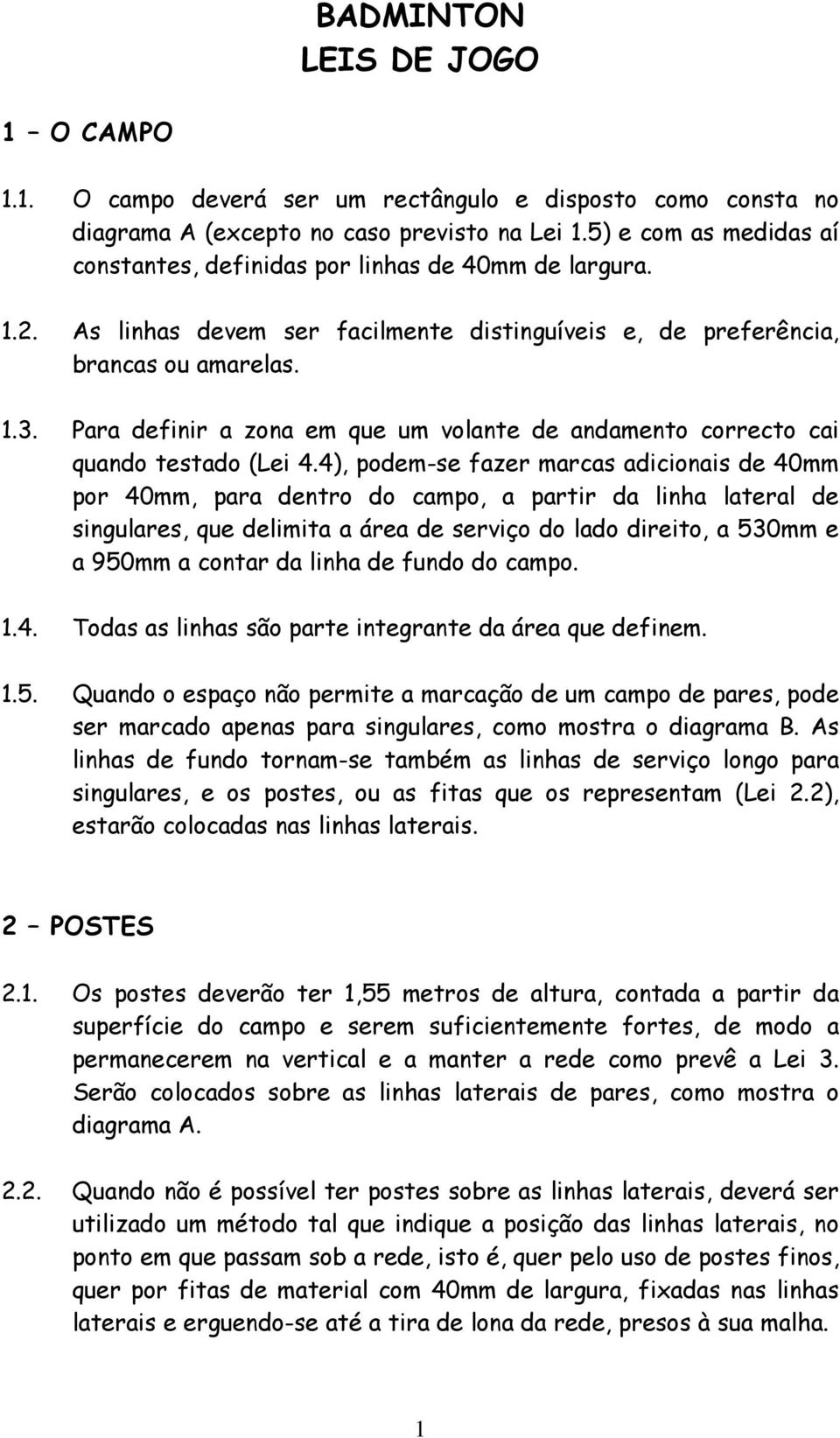 Para definir a zona em que um volante de andamento correcto cai quando testado (Lei 4.