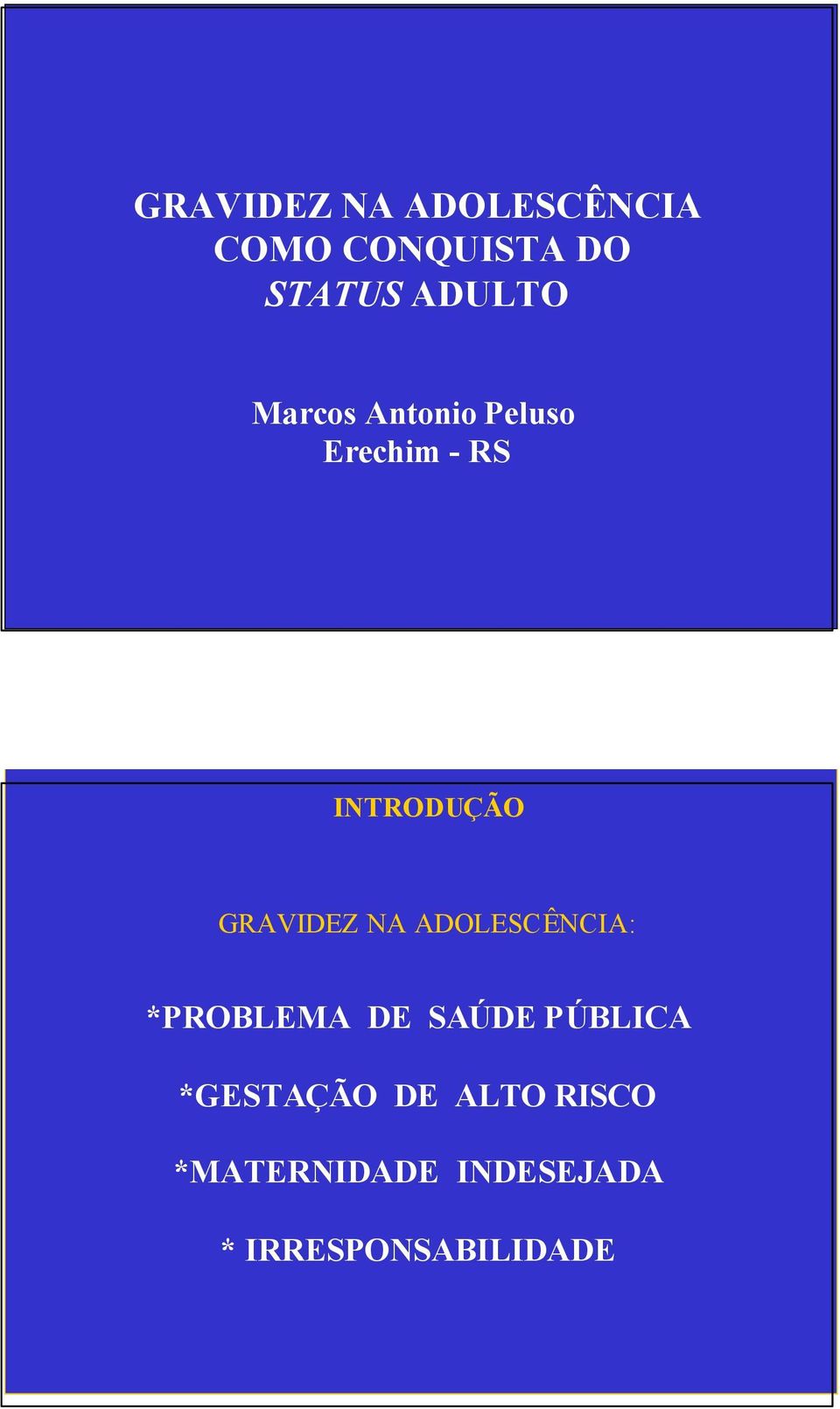 GRAVIDEZ NA ADOLESCÊNCIA: *PROBLEMA DE SAÚDE PÚBLICA