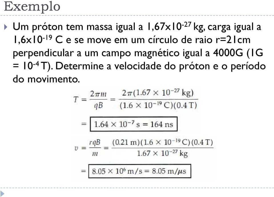 perpendicular a um campo magnético igual a 4000G (1G = 10-4