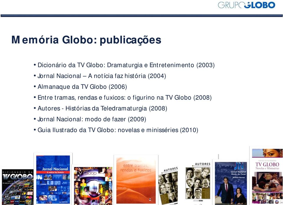 rendas e fuxicos: o figurino na TV Globo (2008) Autores - Histórias da Teledramaturgia