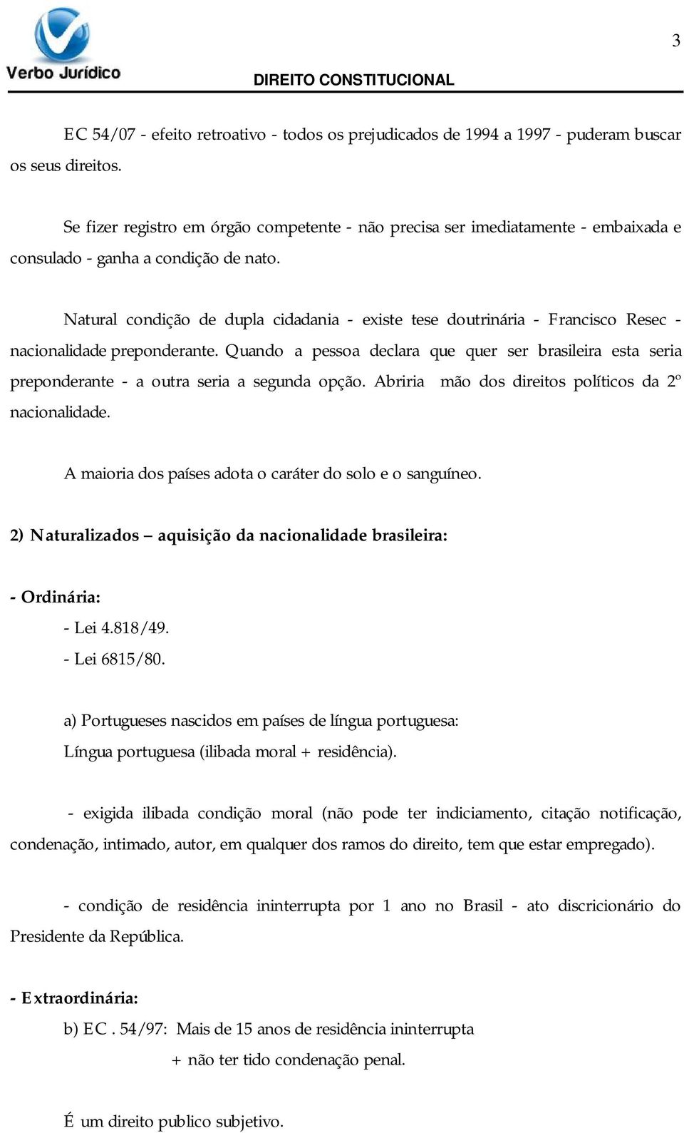 Natural condição de dupla cidadania - existe tese doutrinária - Francisco Resec - nacionalidade preponderante.