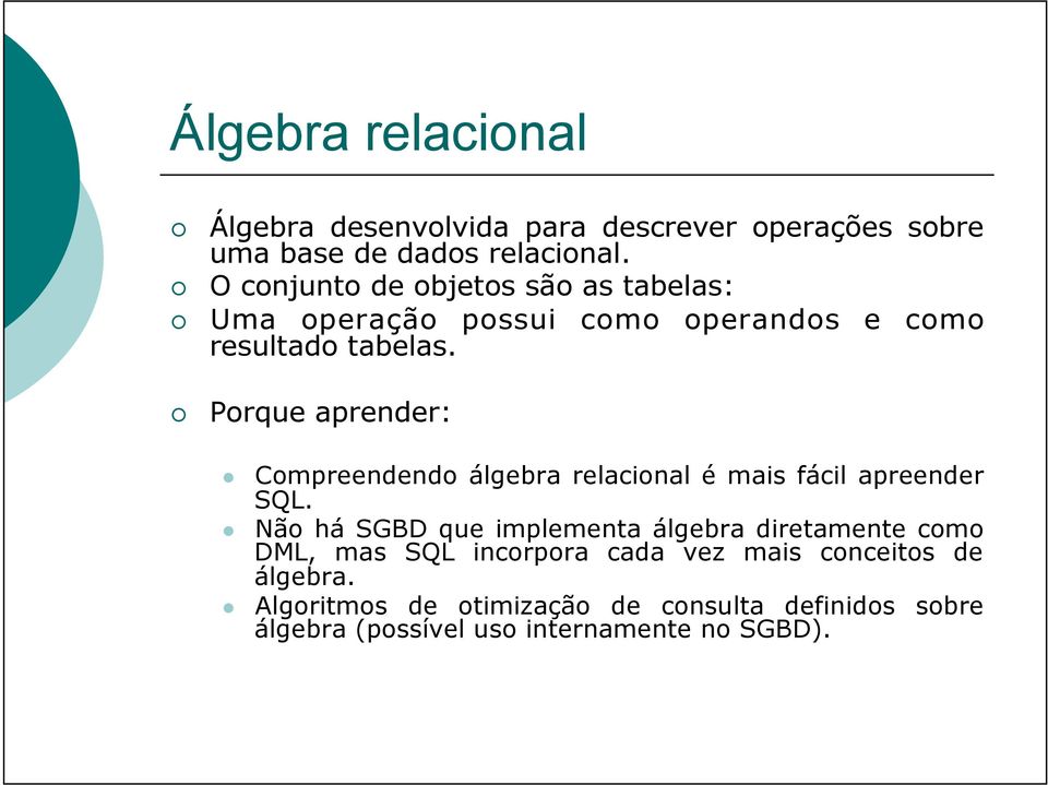 Porque aprender: Compreendendo álgebra relacional é mais fácil apreender SQL.