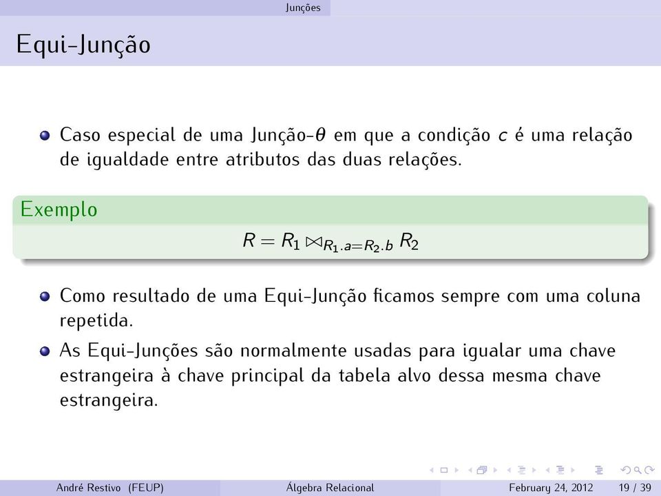 Ê¾ Como resultado de uma Equi-Junção ficamos sempre com uma coluna repetida.