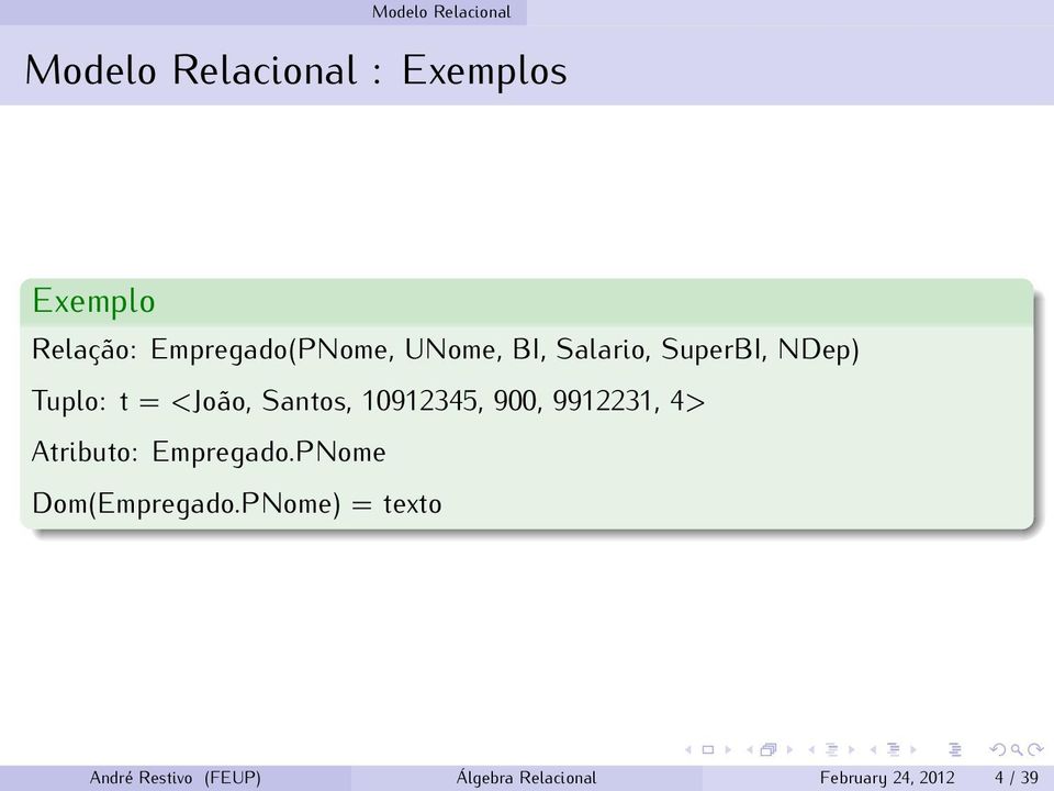 10912345, 900, 9912231, 4> Atributo: Empregado.PNome Dom(Empregado.