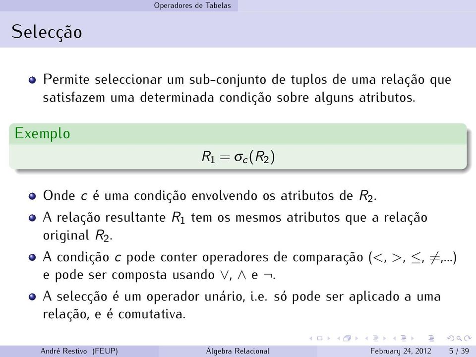 A relação resultante Ê½ tem os mesmos atributos que a relação original Ê¾. A condição pode conter operadores de comparação (<, >,,,.