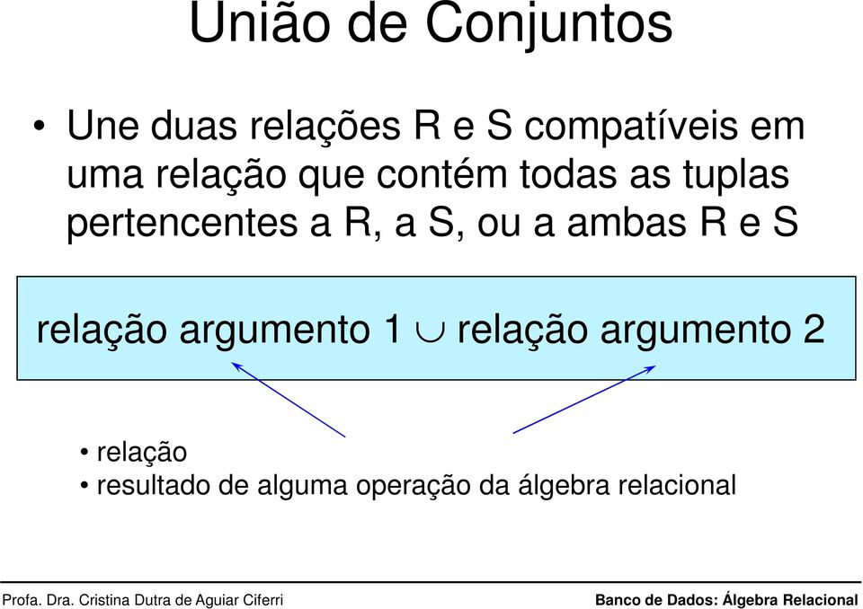 S, ou a ambas R e S relação argumento 1 relação argumento