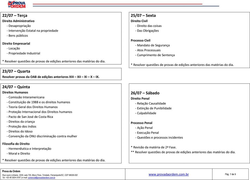 24/07 Quinta Direitos Humanos - Comissão Interamericana - Constituição de 1988 e os direitos humanos - Teoria Geral dos Direitos Humanos - Proteção Internacional dos Direitos humanos - Pacto de San