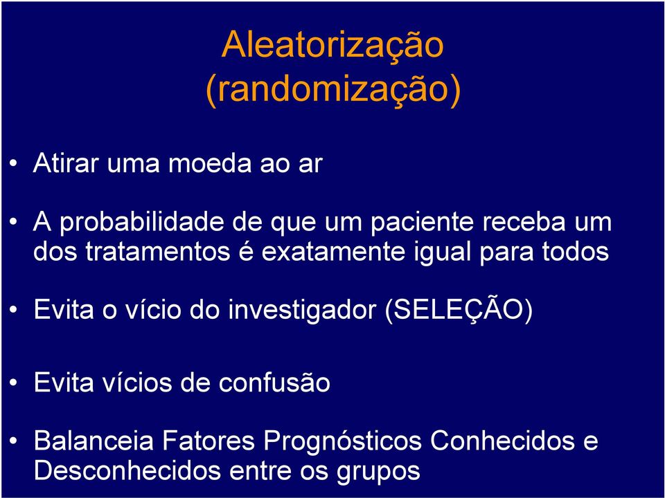 todos Evita o vício do investigador (SELEÇÃO) Evita vícios de confusão