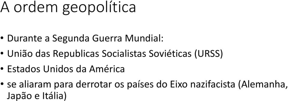 (URSS) Estados Unidos da América se aliaram para