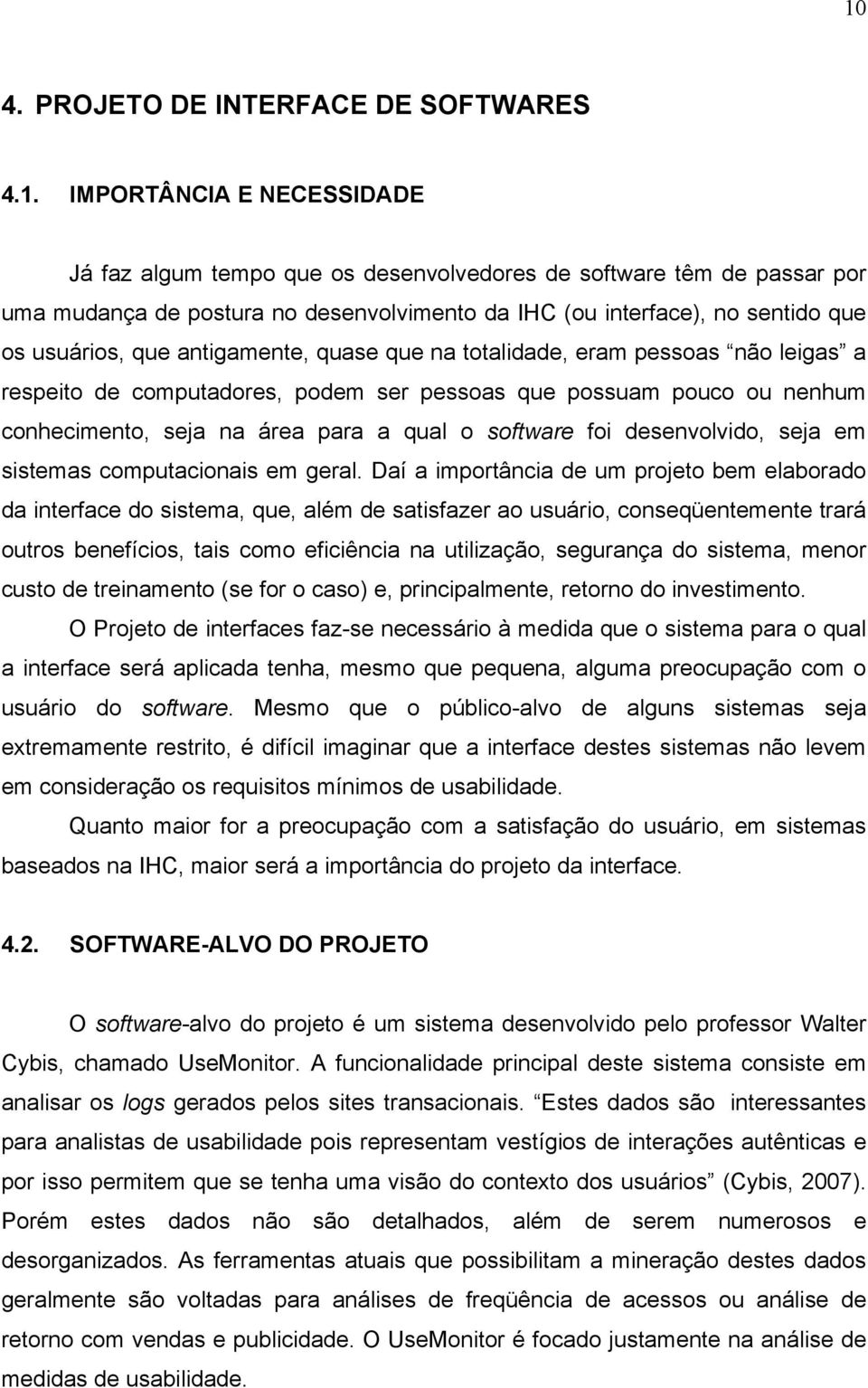 na área para a qual o software foi desenvolvido, seja em sistemas computacionais em geral.