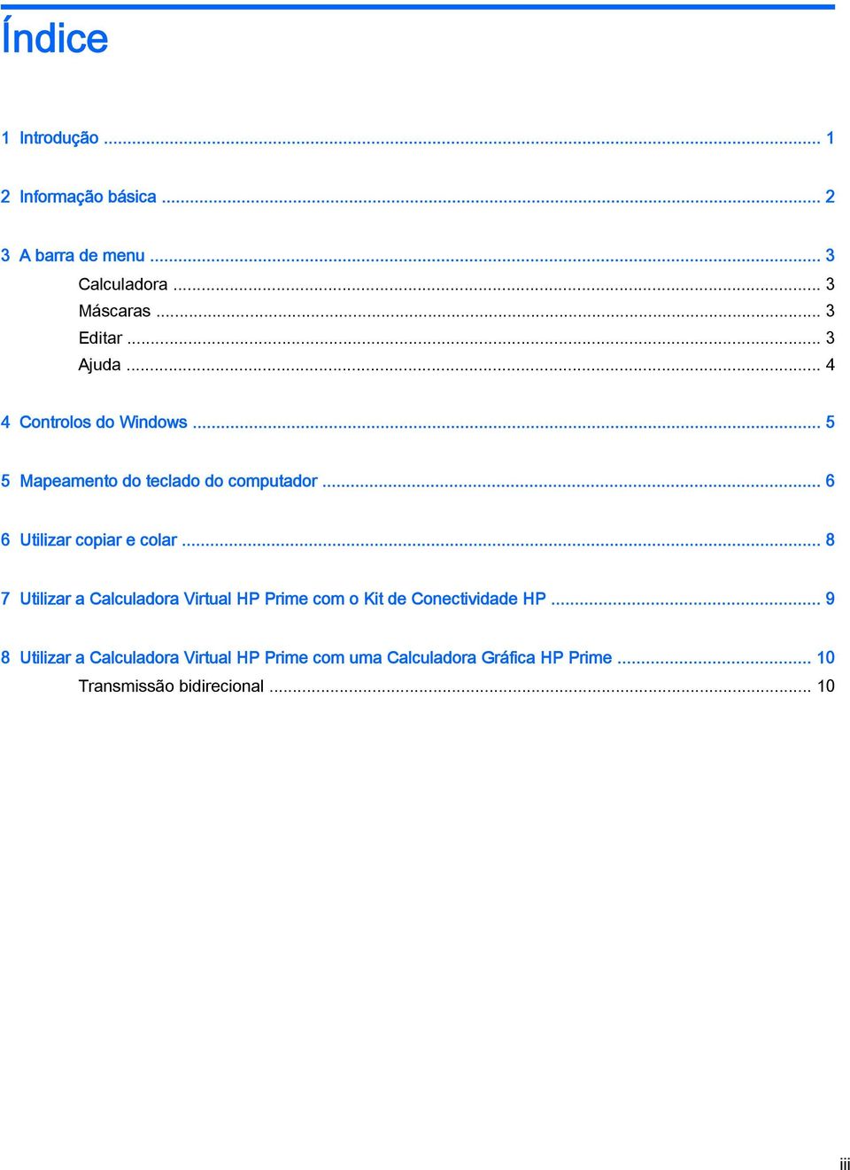 .. 6 6 Utilizar copiar e colar... 8 7 Utilizar a Calculadora Virtual HP Prime com o Kit de Conectividade HP.