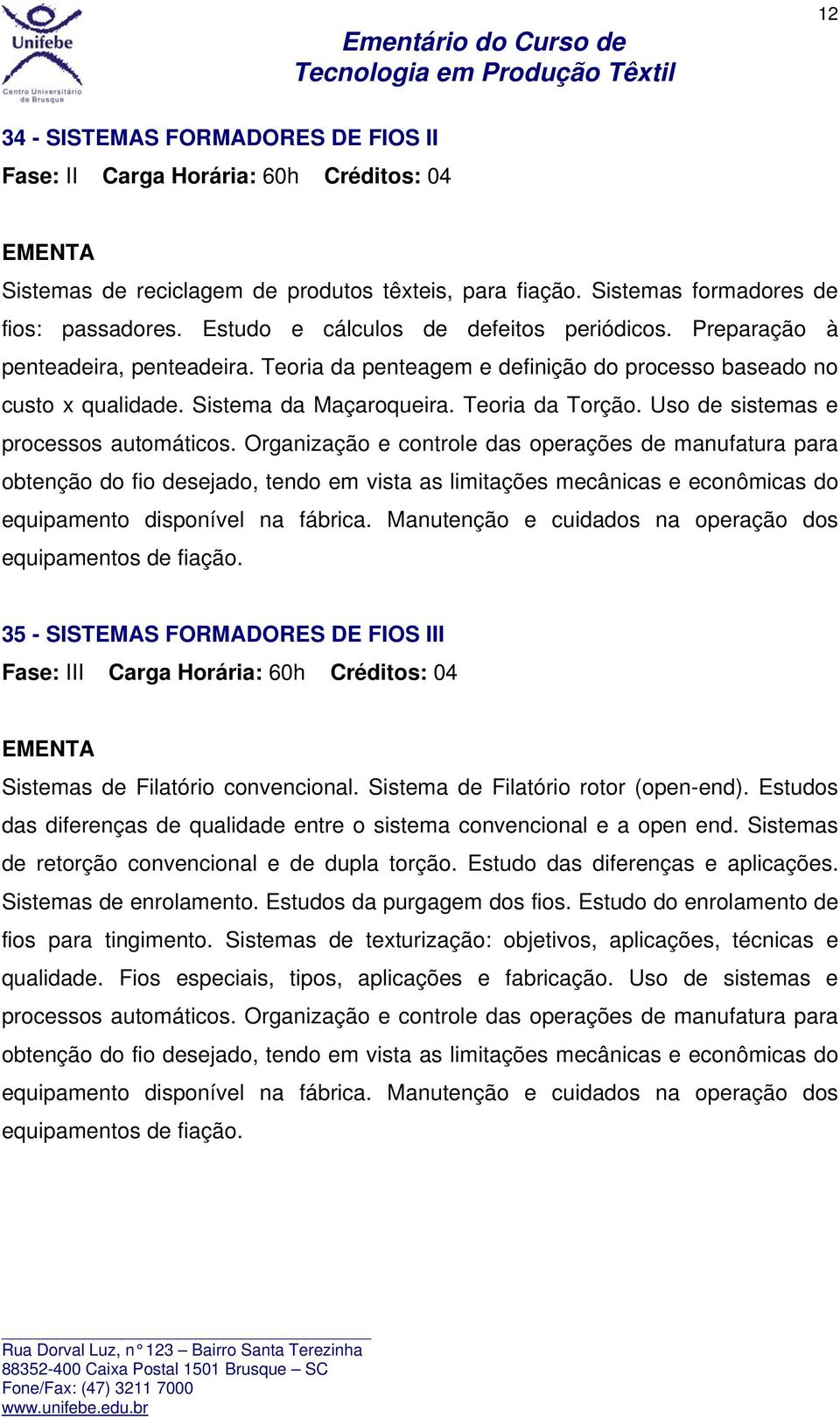 Uso de sistemas e processos automáticos.