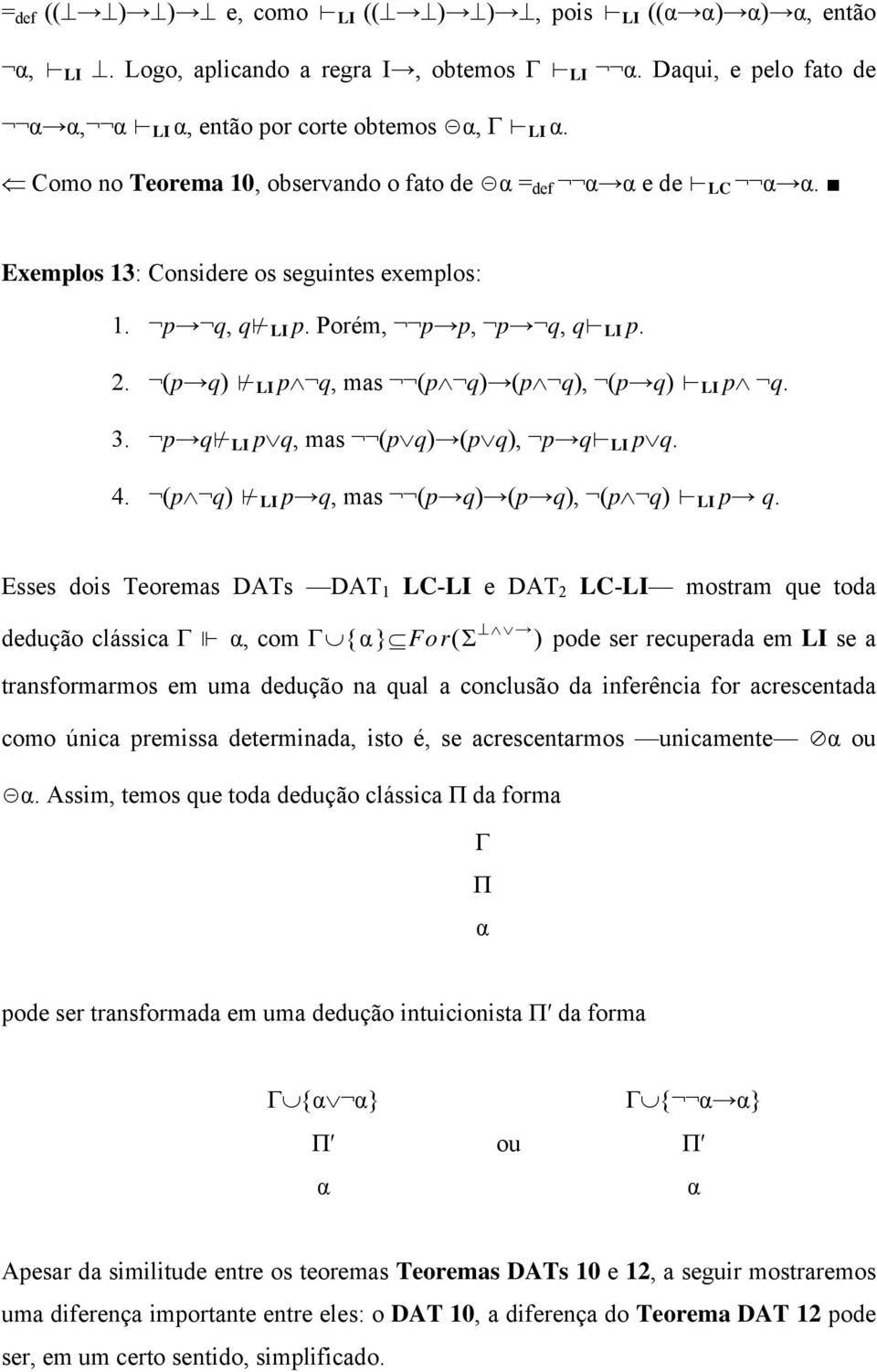 3. p q LI pq, mas (pq) (pq), p q LI pq. 4. (p q) LI p q, mas (p q) (p q), (p q) LI p q.