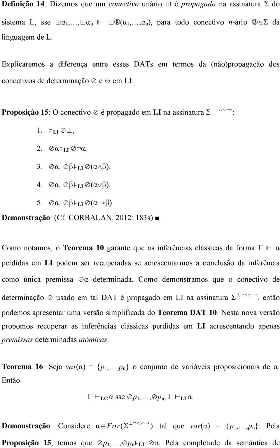 α, β LI (αβ), 4. α, β LI (αβ), 5. α, β LI (α β). Demonstração: (Cf.