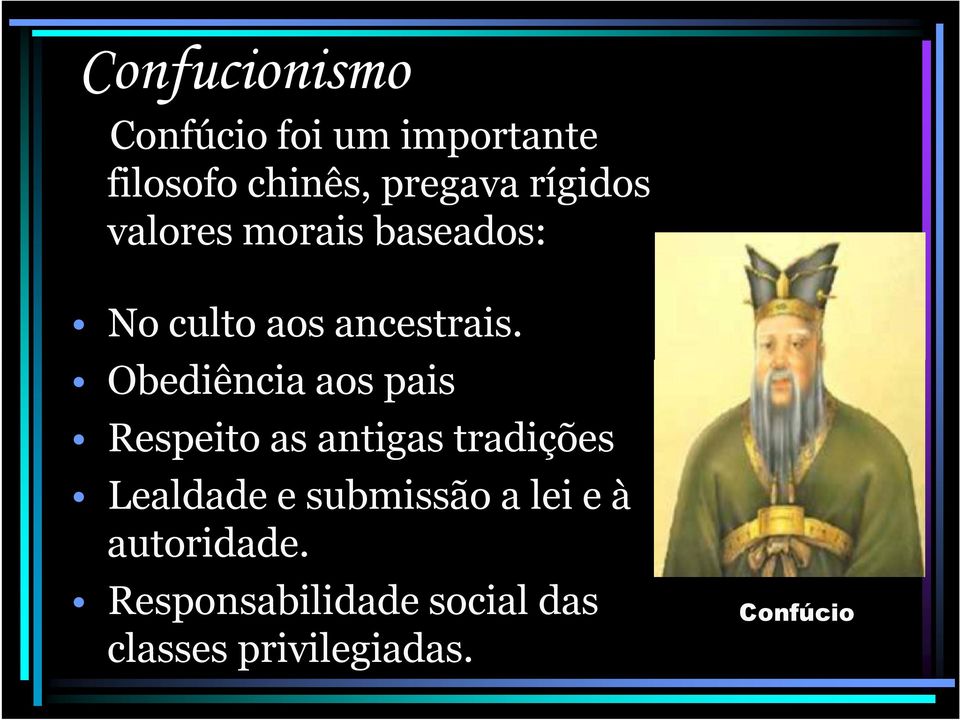 Obediência aos pais Respeito as antigas tradições Lealdade e