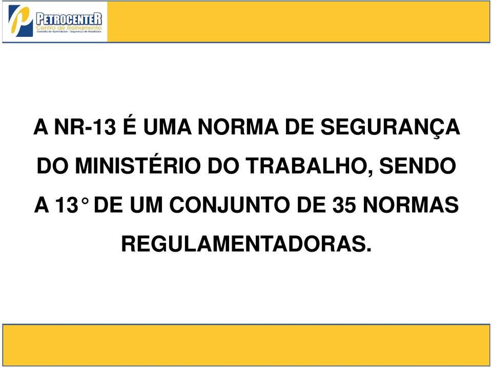 A 13 DE UM CONJUNTO DE 35 NORMAS