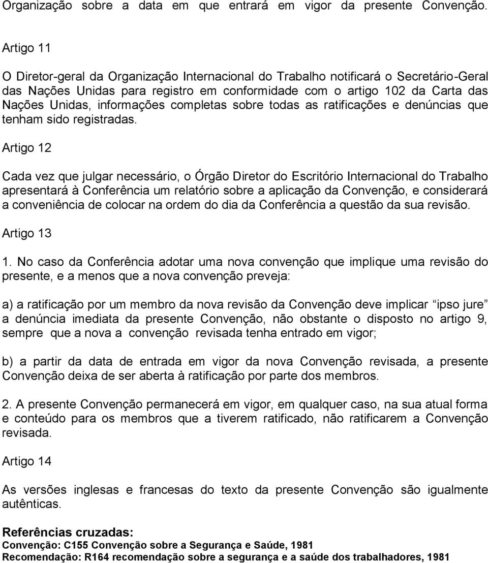 informações completas sobre todas as ratificações e denúncias que tenham sido registradas.