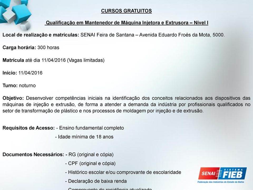 injeção e extrusão, de forma a atender a demanda da indústria por profissionais qualificados no setor de transformação de plástico e nos processos