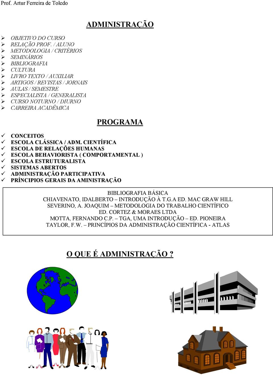 CARREIRA ACADÊMICA ADMINISTRAÇÃO PROGRAMA CONCEITOS ESCOLA CLÁSSICA / ADM.