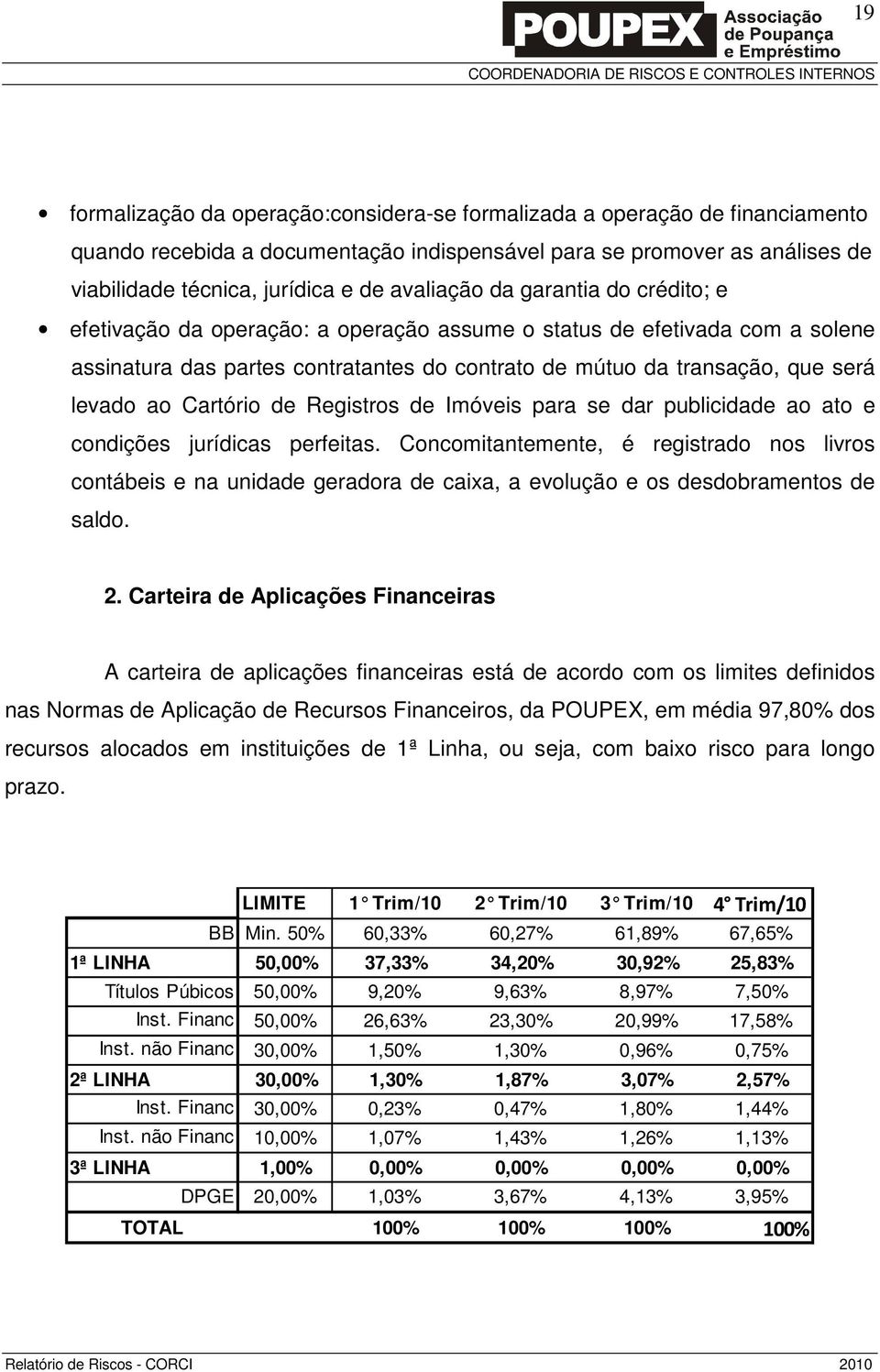 ao Cartório de Registros de Imóveis para se dar publicidade ao ato e condições jurídicas perfeitas.