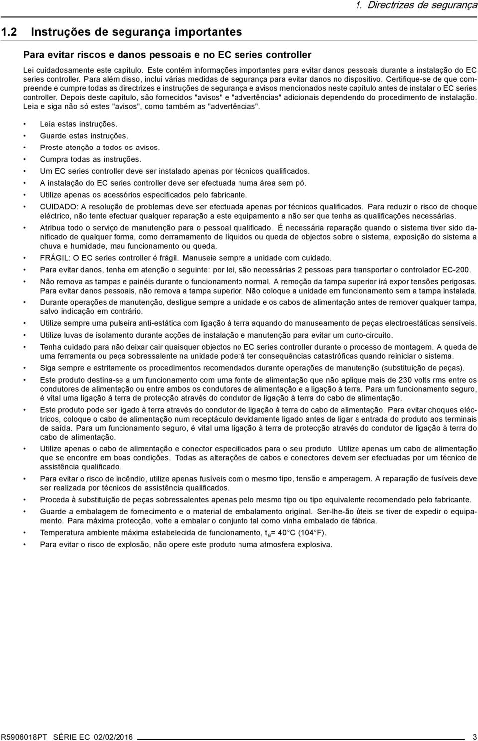 Certifique-se de que compreende e cumpre todas as directrizes e instruções de segurança e avisos mencionados neste capítulo antes de instalar o EC series controller.