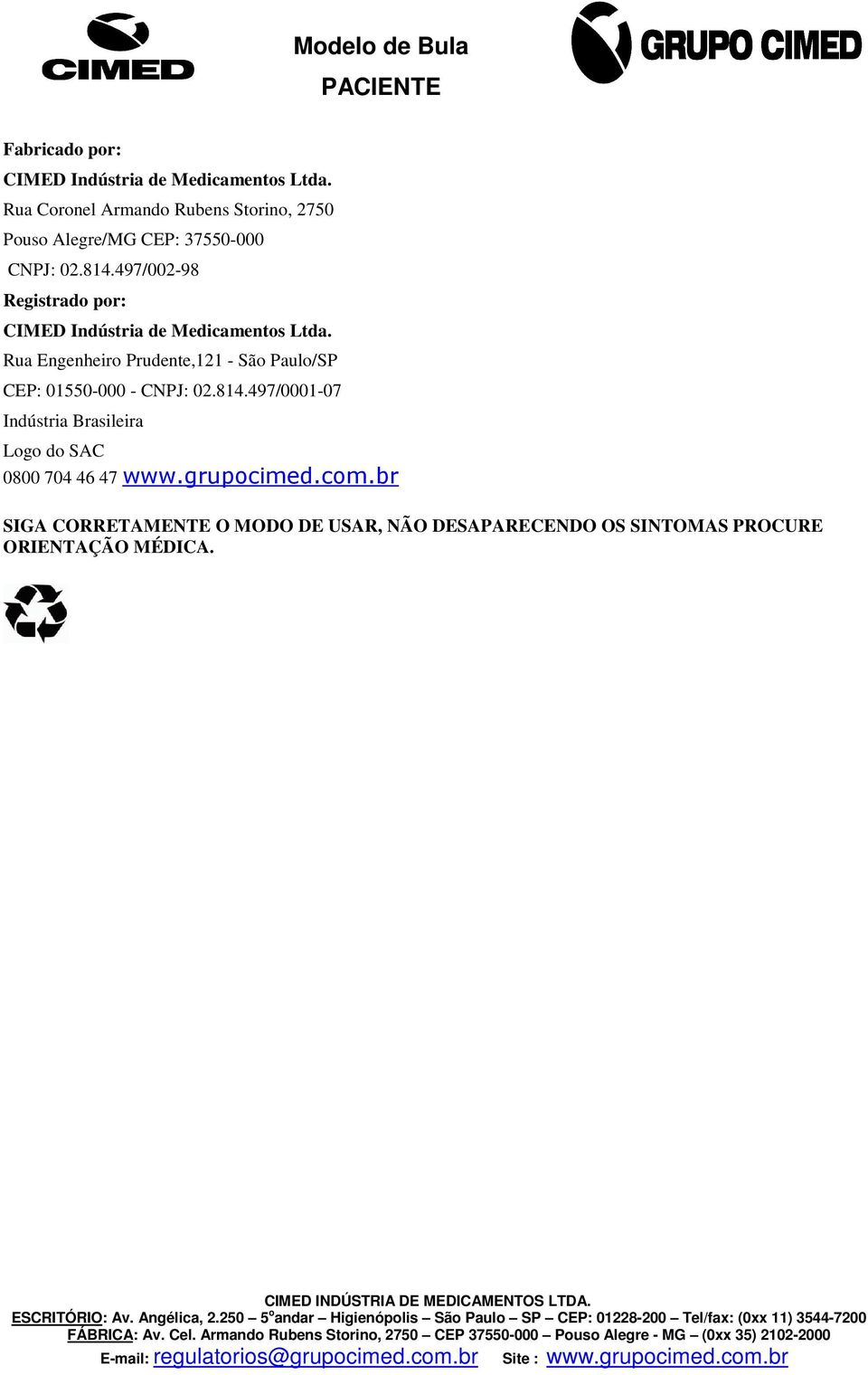 497/002-98 Registrado por: CIMED Indústria de Medicamentos Ltda.