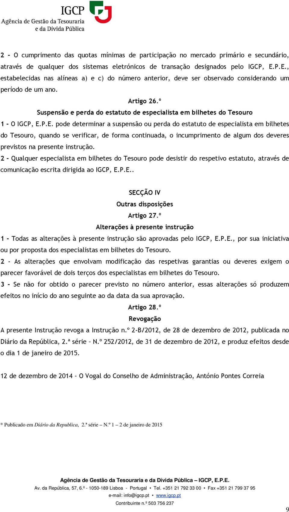 º Suspensão e perda do estatuto de especialista em bilhetes do Tesouro 1 - O IGCP, E.