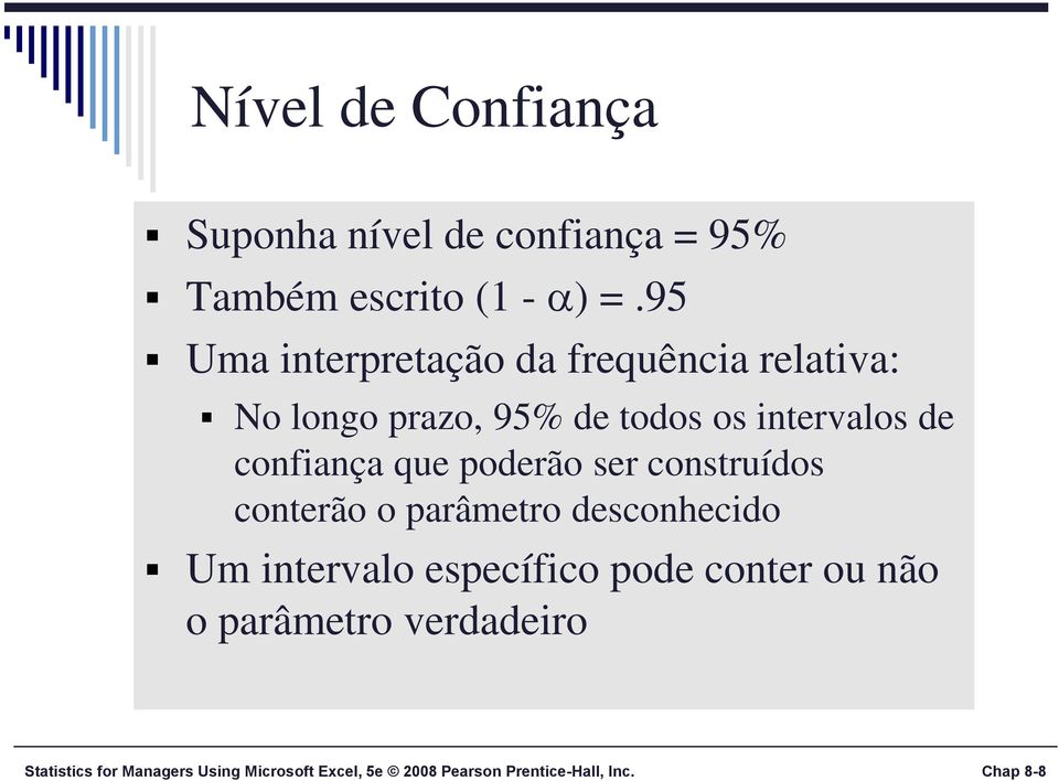 cofiaça que poderão ser costruídos coterão o parâmetro descohecido Um itervalo específico